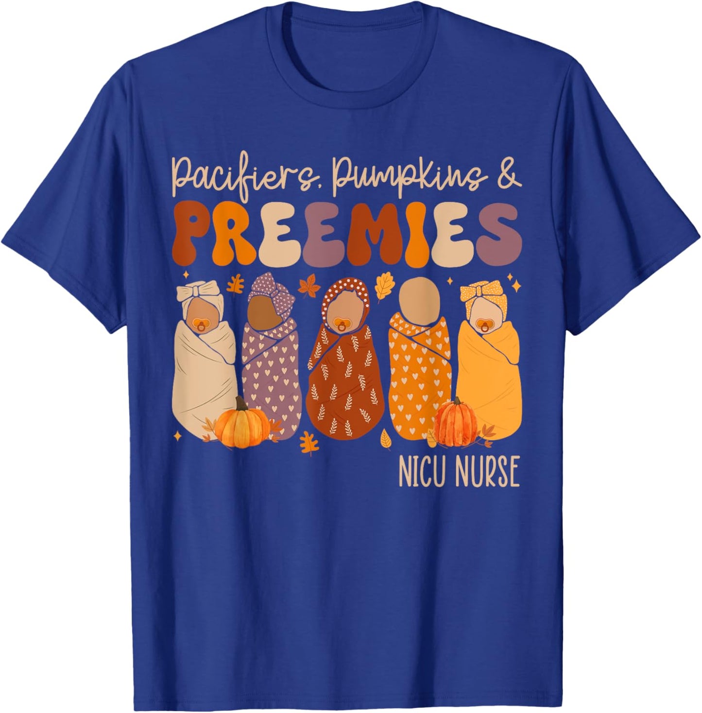 Pacifiers Pumpkins And Preemies Fall Nicu Nurse Halloween T-Shirt - T-Shirt | Royal