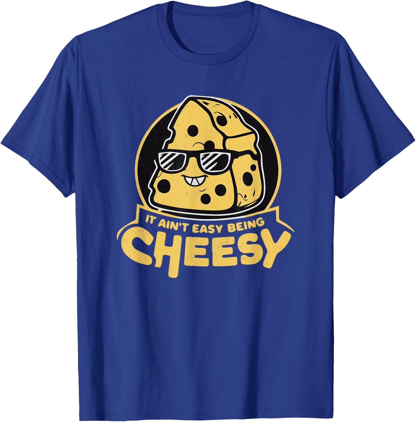 It Ain't Easy Being Cheesy T-Shirt - T-Shirt | Royal