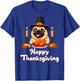 Pug Pilgrim's Hat Happy Thanksgiving Day Harvest Festival T-Shirt - T-Shirt | Royal