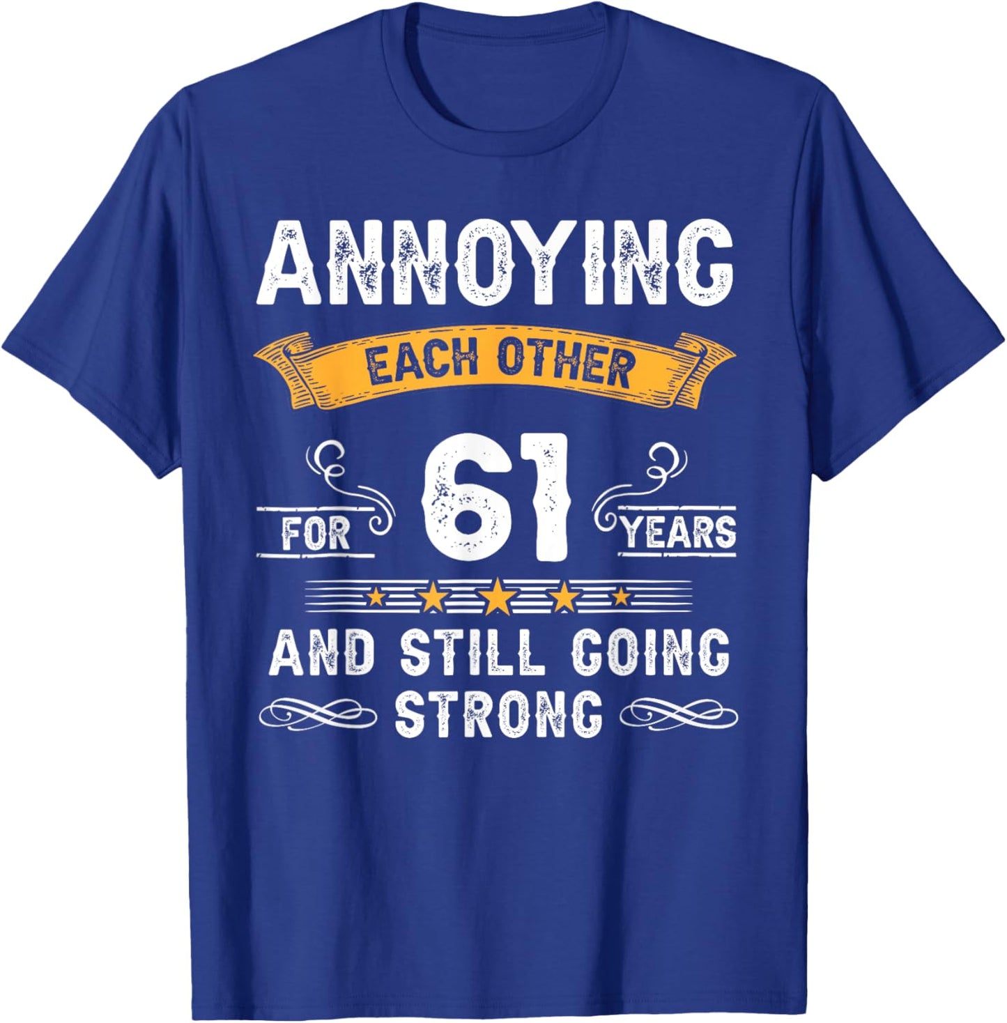 Annoying Each Other For 61 Years 61st Wedding Anniversary T-Shirt - T-Shirt | Royal