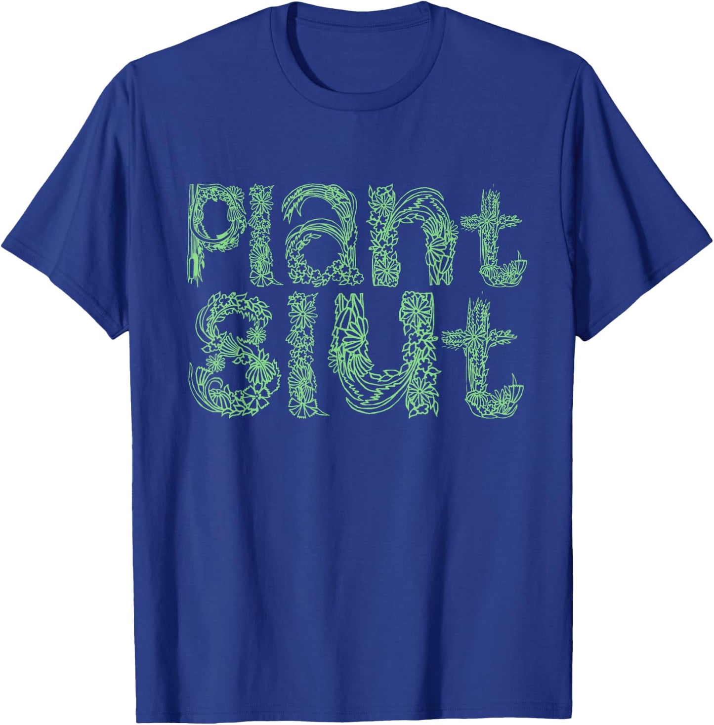 Plant Slut Hoe Funny Leaves Trees House Plants Cacti Lover T-Shirt - T-Shirt | Royal