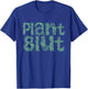 Plant Slut Hoe Funny Leaves Trees House Plants Cacti Lover T-Shirt - T-Shirt | Royal