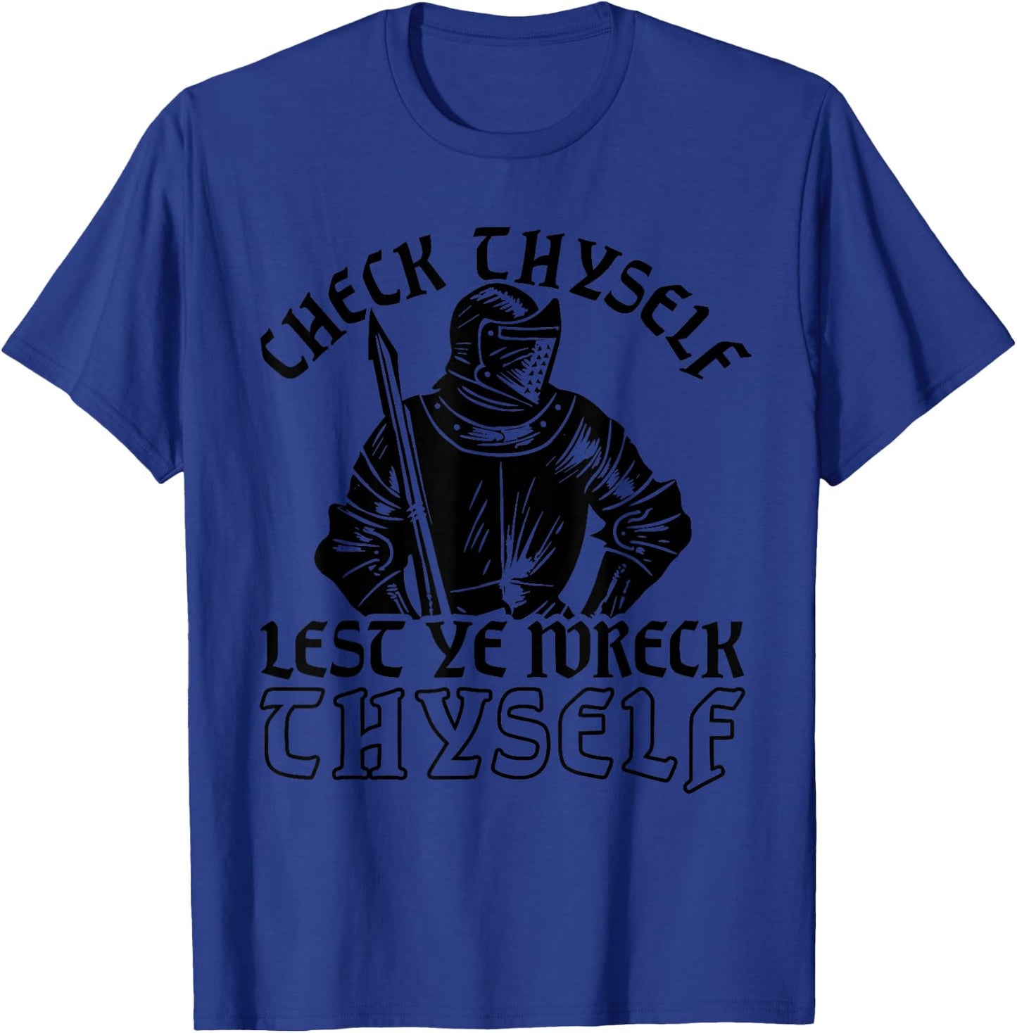 Funny Medieval Knight Renaissance Fair Faire Check Thyself T-Shirt - T-Shirt | Royal