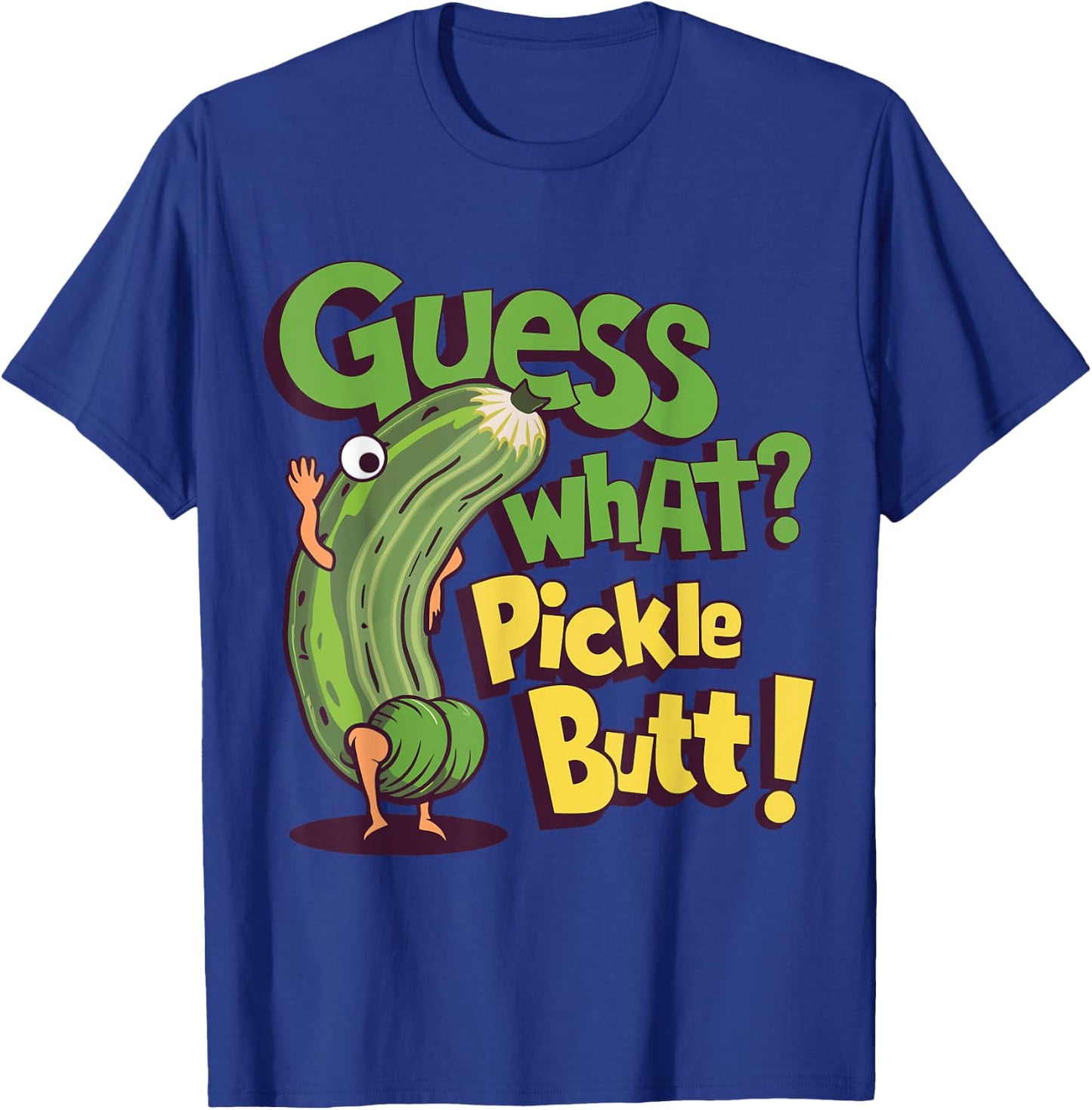 Guess What? Pickle Butt! Funny Cucumber Meme Pickle Joke T-Shirt - T-Shirt | Royal