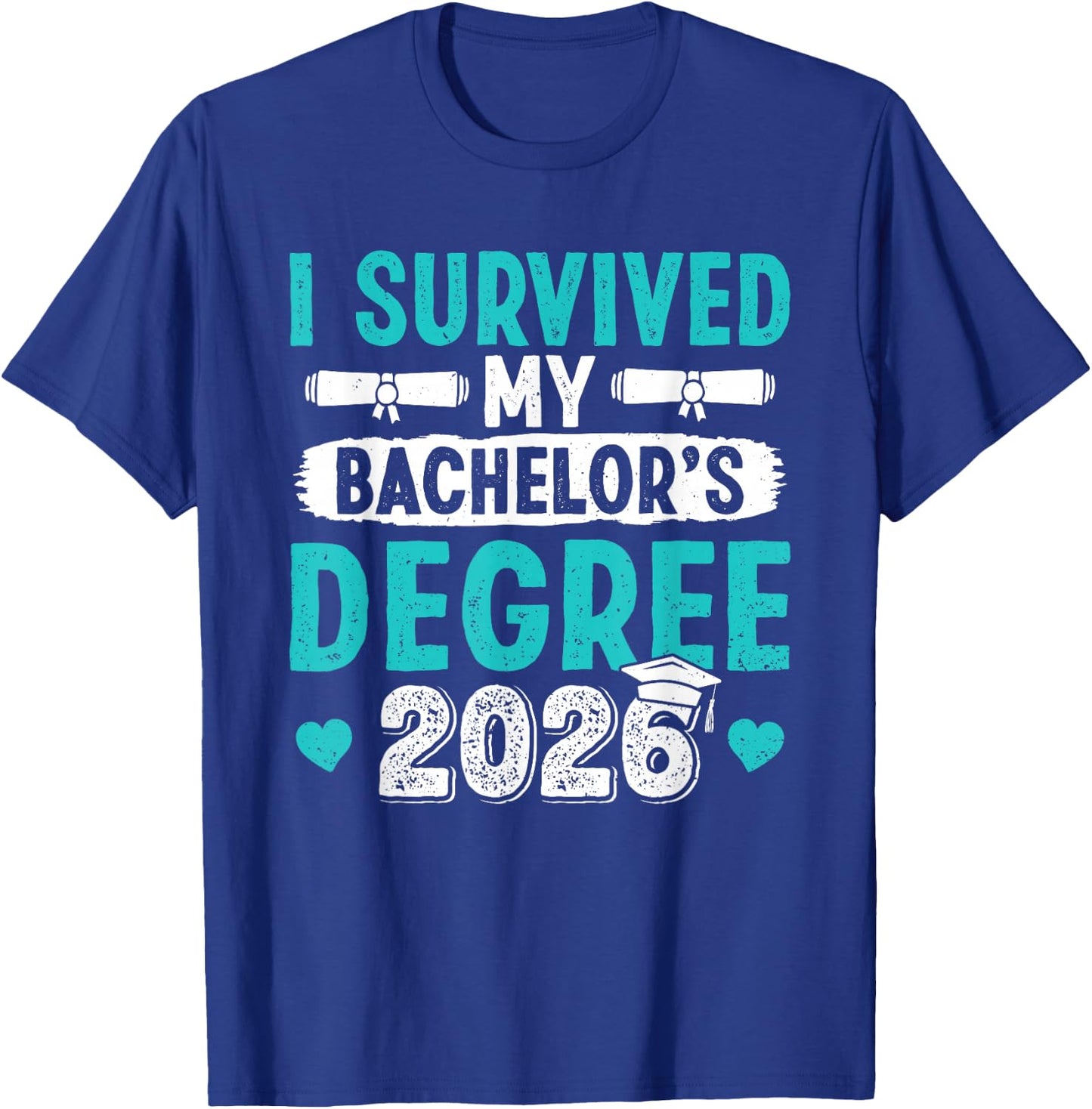 Bachelor's Degree Survived My Bachelor's Degree 2026 T-Shirt - T-Shirt | Royal