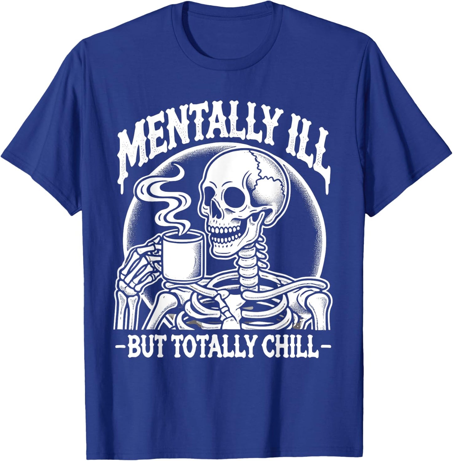 Mentally Ill But Totally Chill Halloween Costume Skeleton T-Shirt - T-Shirt | Royal