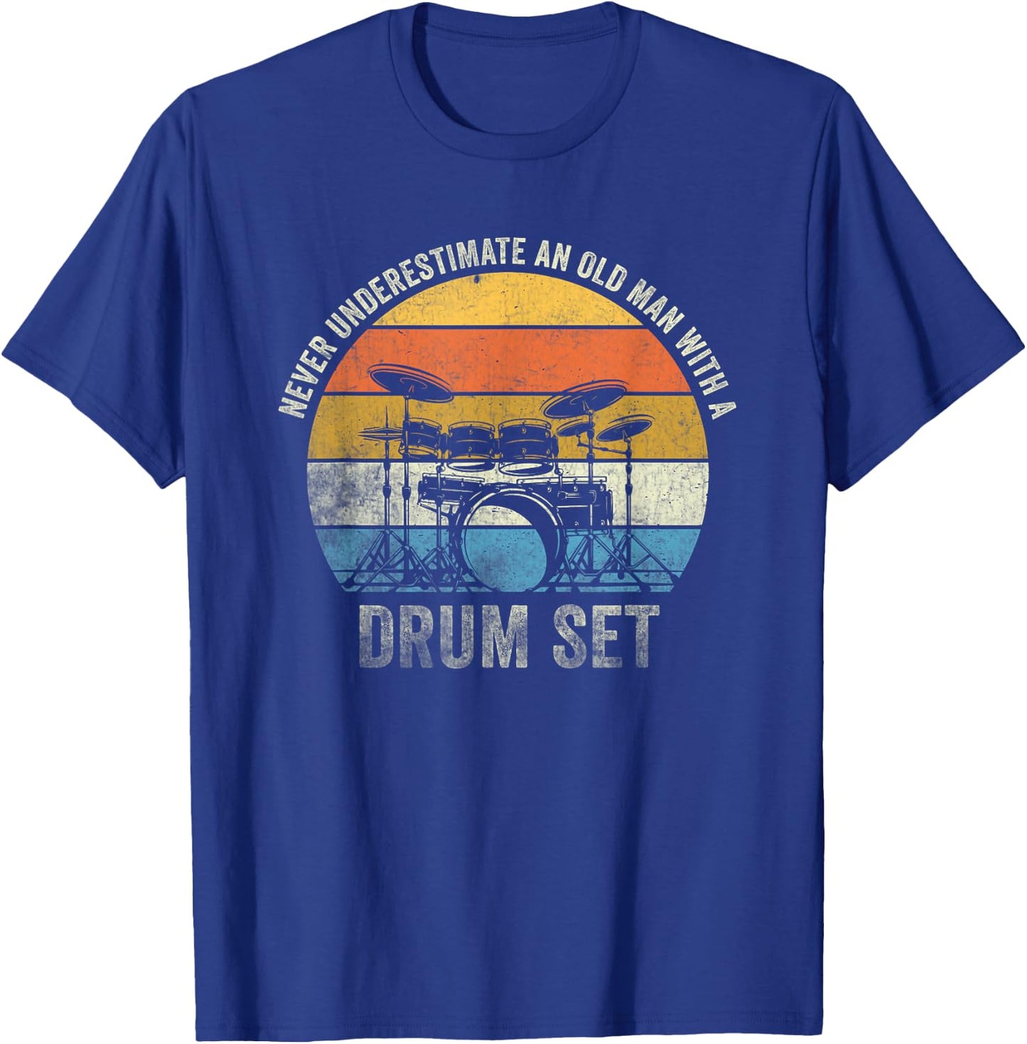 Drummer Never Underestimate An Old Man With A Drum Set T-Shirt - T-Shirt | Royal