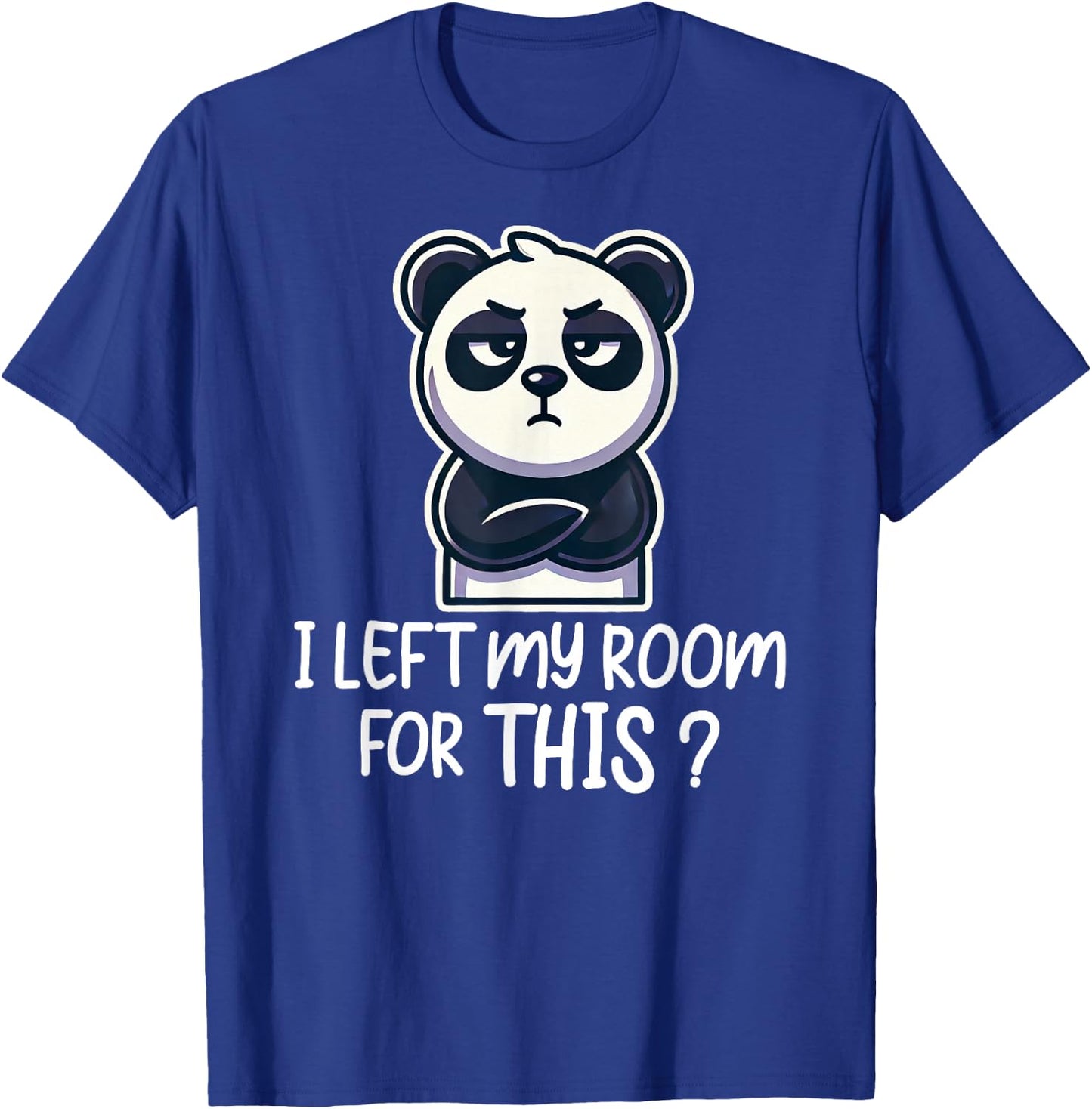 I Left My Room For This Funny Panda T-Shirt - T-Shirt | Royal