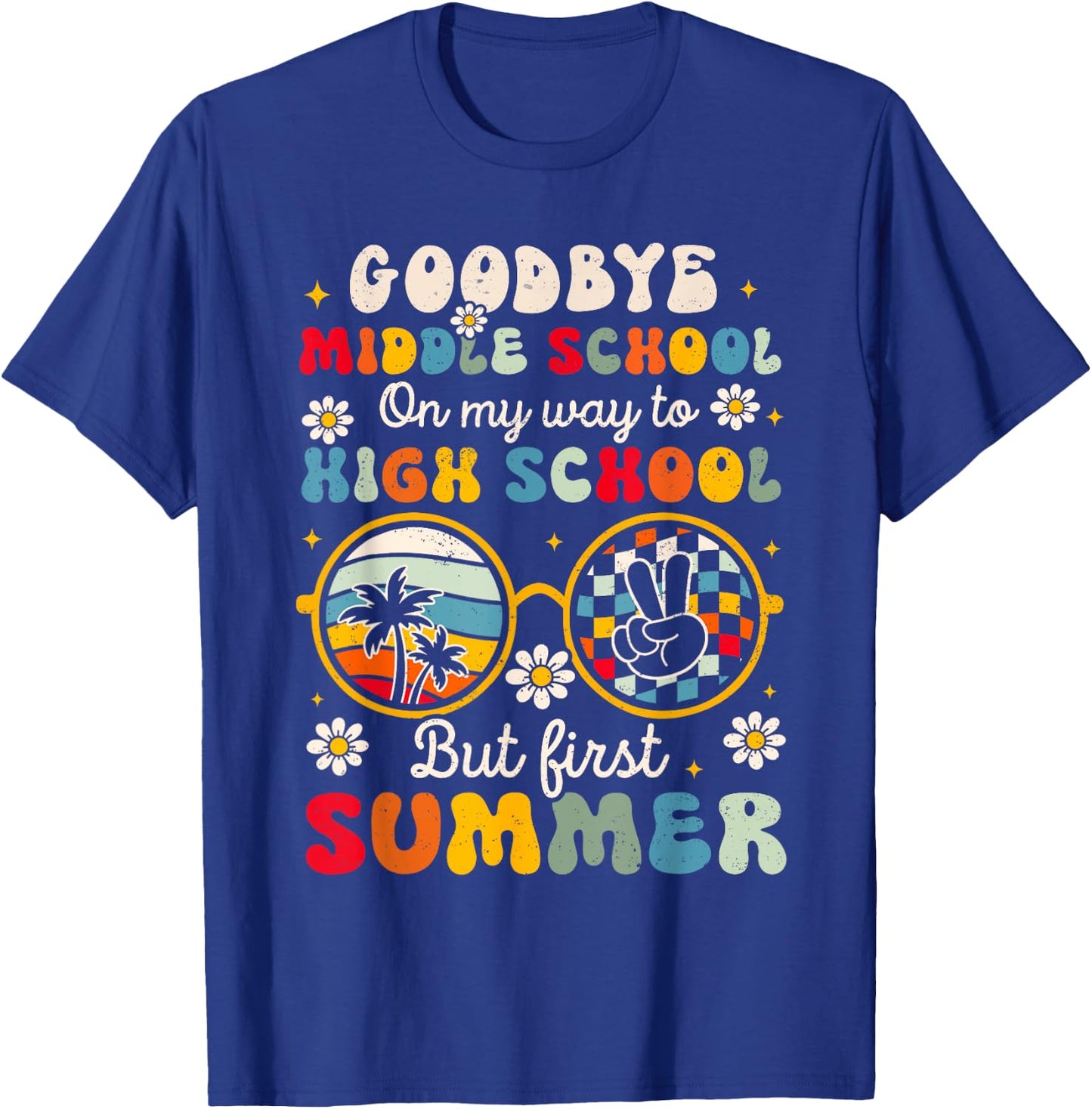 Goodbye Middle School Graduation To High School Hello Summer T-Shirt - T-Shirt | Royal