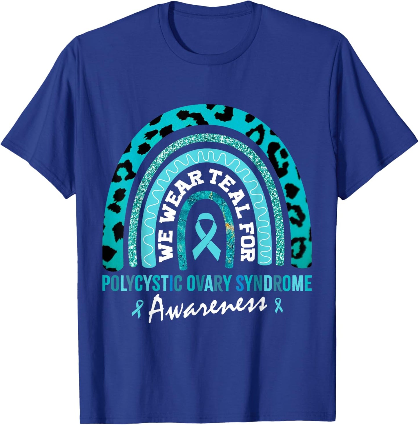 PCOS We Wear Teal for Polycystic Ovary Syndrome Awareness T-Shirt - T-Shirt | Royal