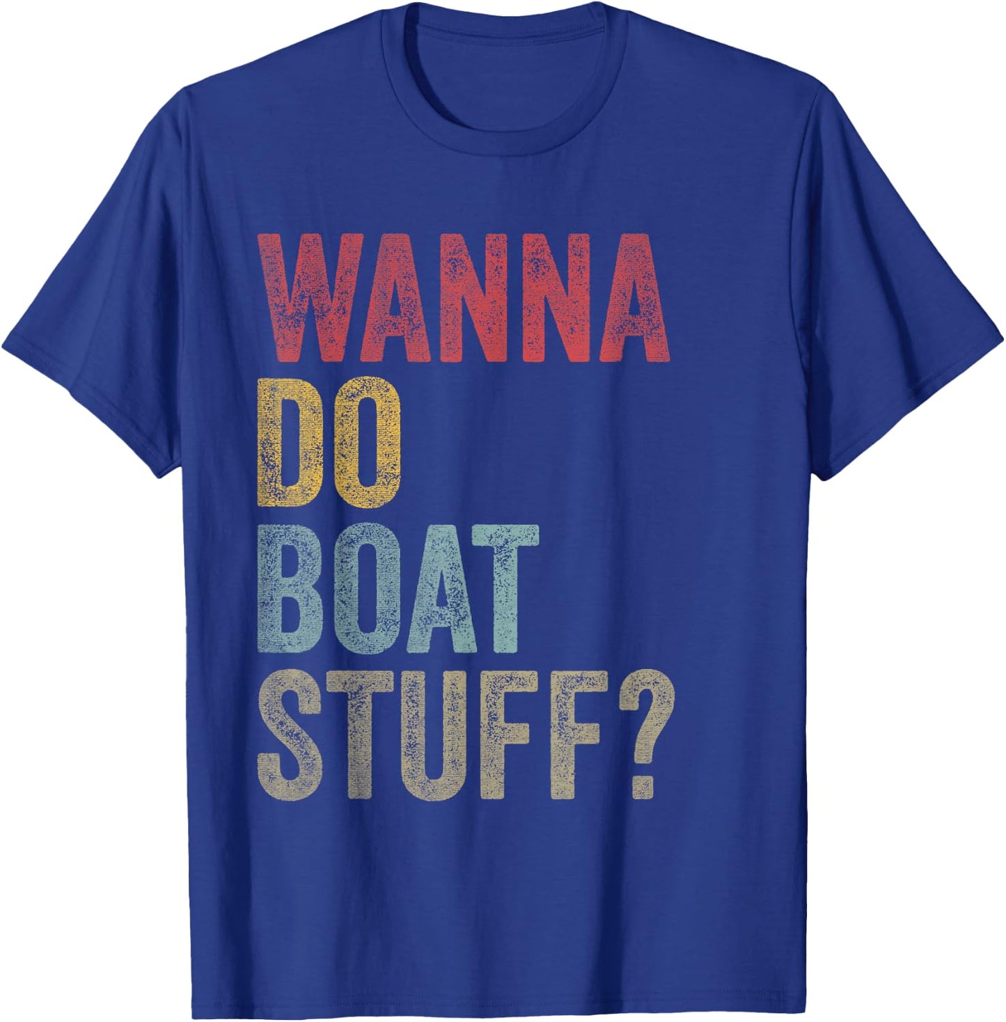 Vintage Wanna Do Boat Stuff Owner Crew Men Women Kids Funny T-Shirt - T-Shirt | Royal