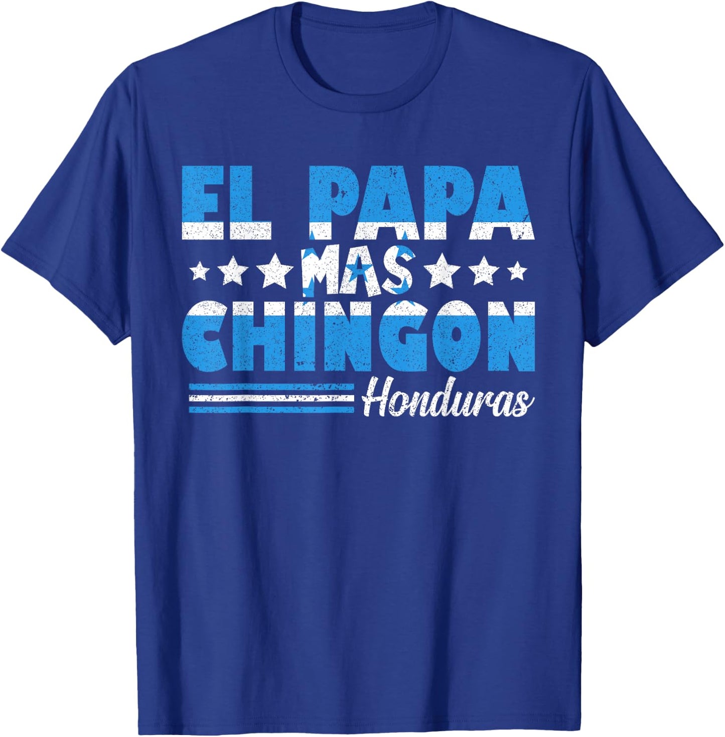 El Papa Mas Chingon Honduras Flag Father's Day Dad Spanish T-Shirt - T-Shirt | Royal