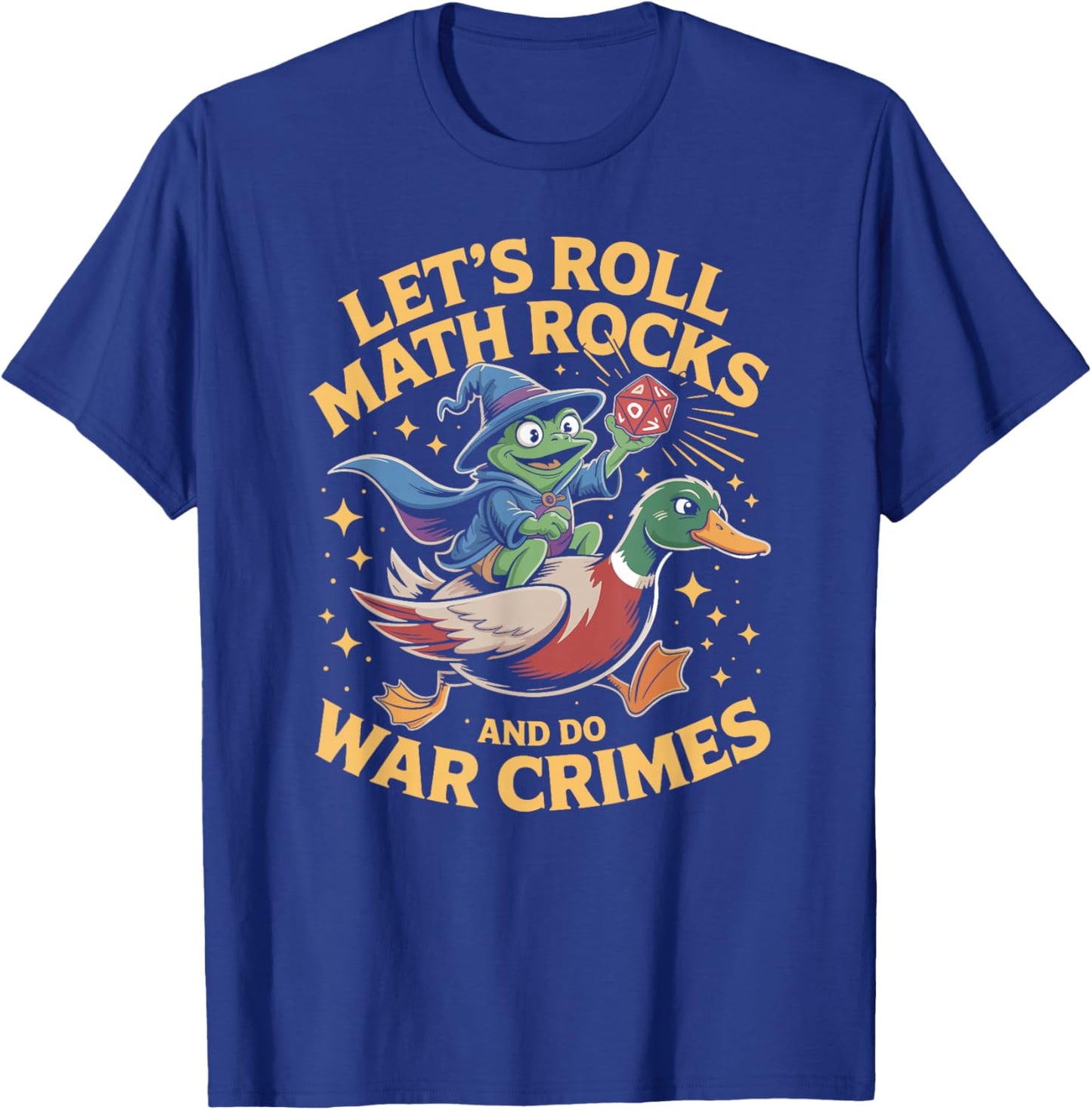 Funny Frog Goose Let's Roll Math Rocks And Do War Crimes T-Shirt - T-Shirt | Royal