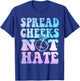 Spread Cheeks Not Hate Funny Gym Fitness & Workout Tie Dye T-Shirt - T-Shirt | Royal