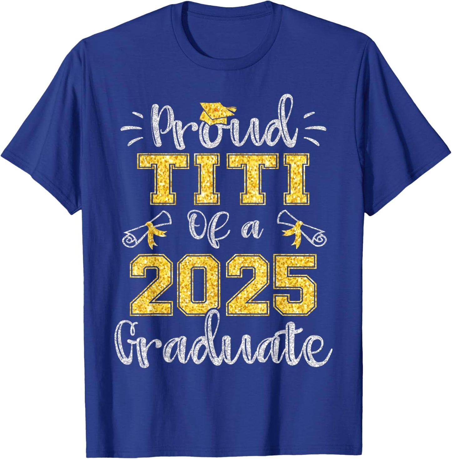 Proud Titi of a Class of 2025 Graduate Senior 25 T-Shirt - T-Shirt | Royal