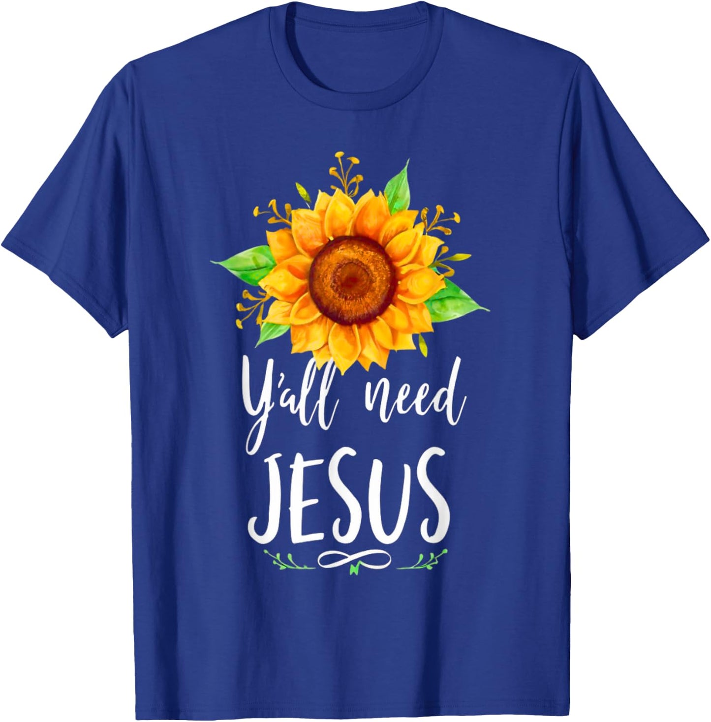 Y'all Need Jesus Christian Bible Verse Religion Sunflowers T-Shirt - T-Shirt | Royal