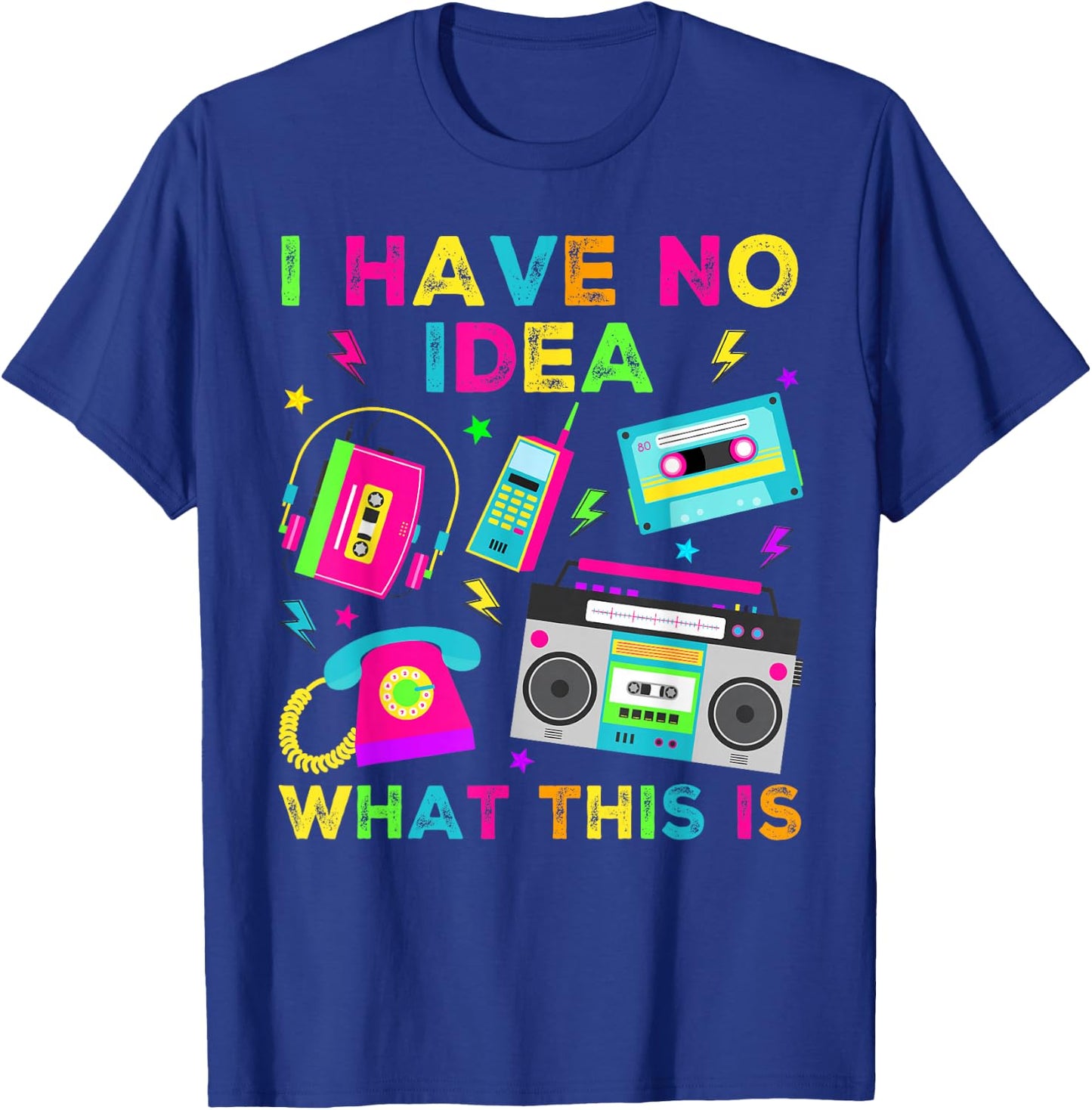 I Have No Idea What This Is Men Women Kid 70s 80s 90s Outfit T-Shirt - T-Shirt | Royal