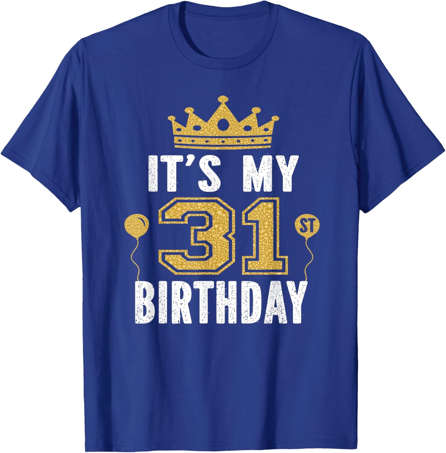 It's My 31st Birthday Gift 31 Years Old Man And Woman T-Shirt - T-Shirt | Royal