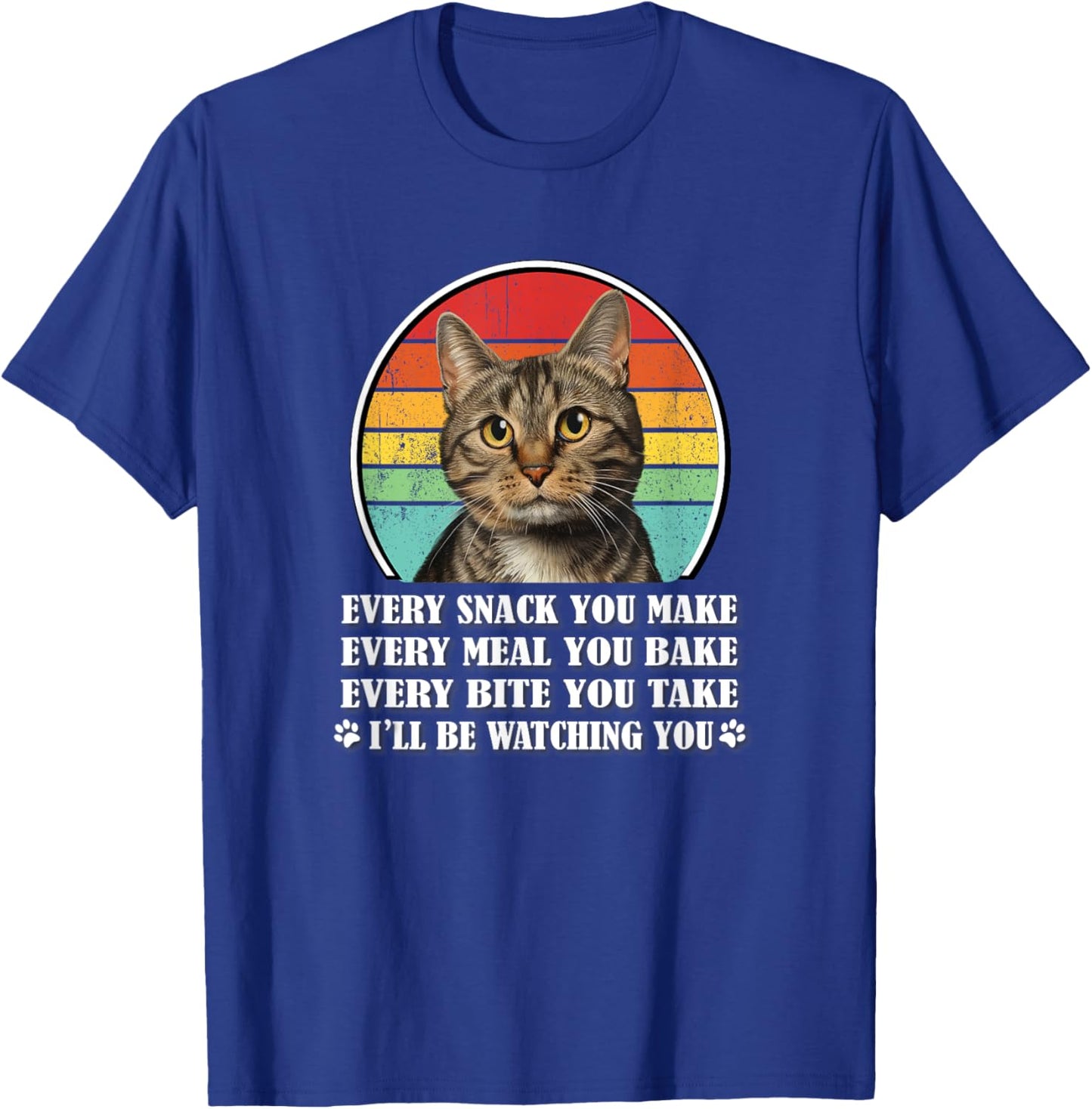 Every Snack You Make Brown Tabby Cat Lover Men Women Kids T-Shirt - T-Shirt | Royal