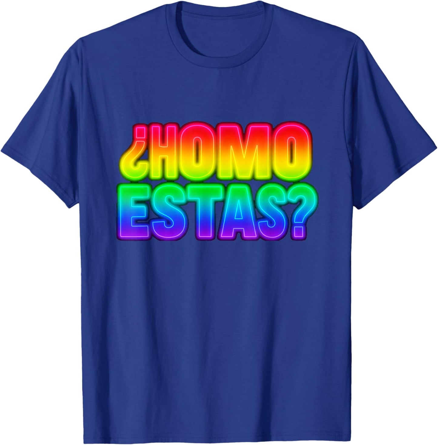 ¿Homo Estas? Funny Gay Rainbow Witty Mexican Humor CSD Pride T-Shirt - T-Shirt | Royal