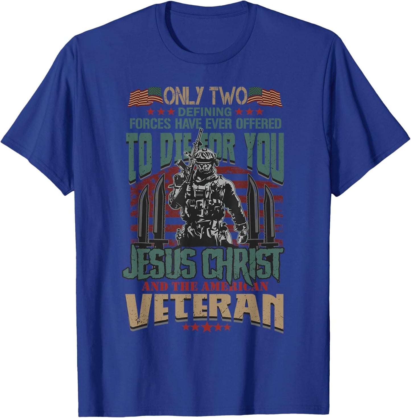Only Two Defining Forces Have Ever Offered To Die For You T-Shirt - T-Shirt | Royal