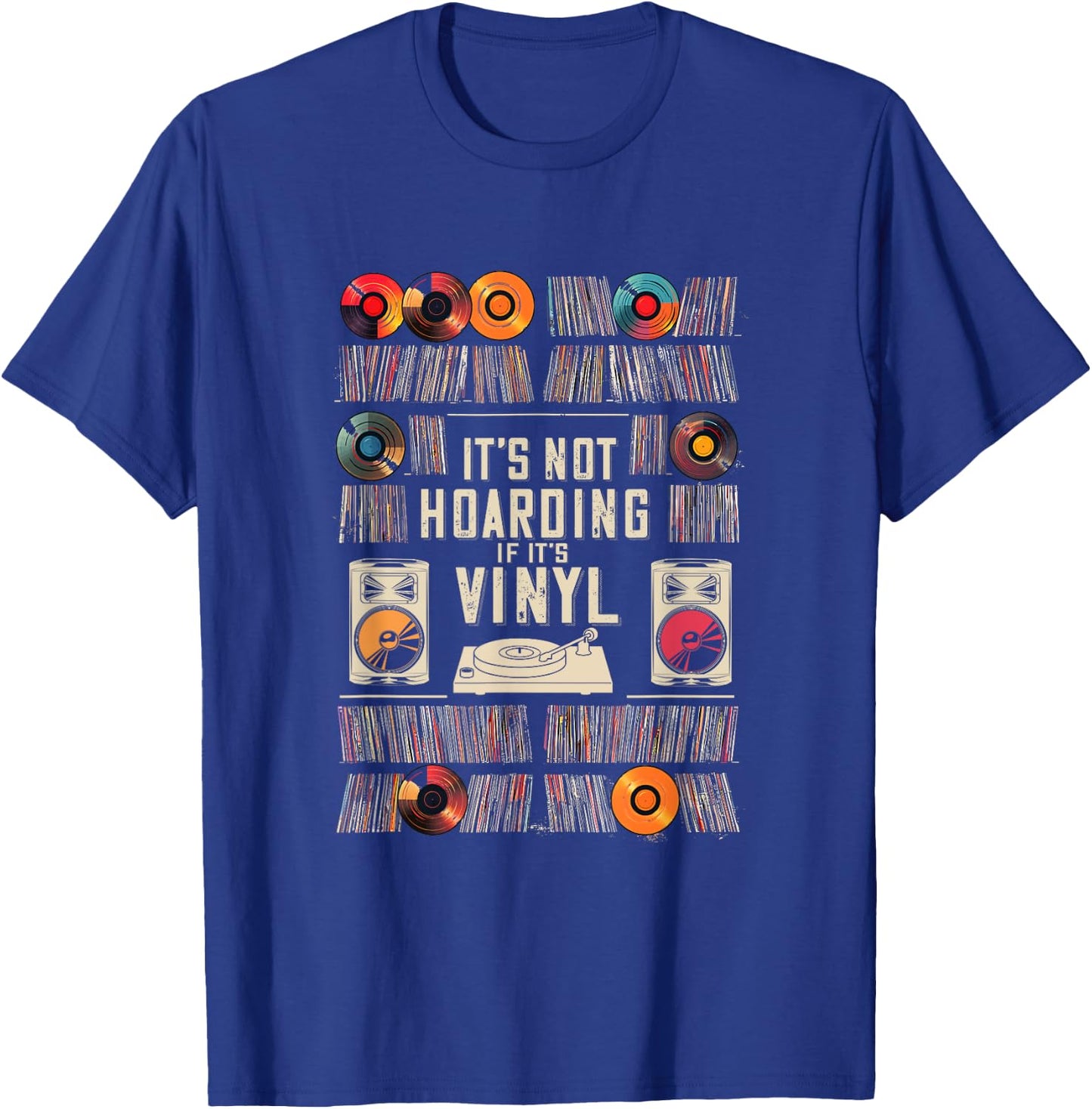 It's Not Hoarding If It's Vinyl Funny Vinyl Records Lover T-Shirt - T-Shirt | Royal