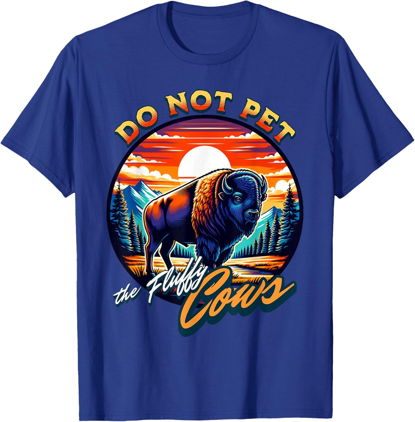 Do Not Pet the Fluffy Cows Bison T-Shirt - T-Shirt | Royal