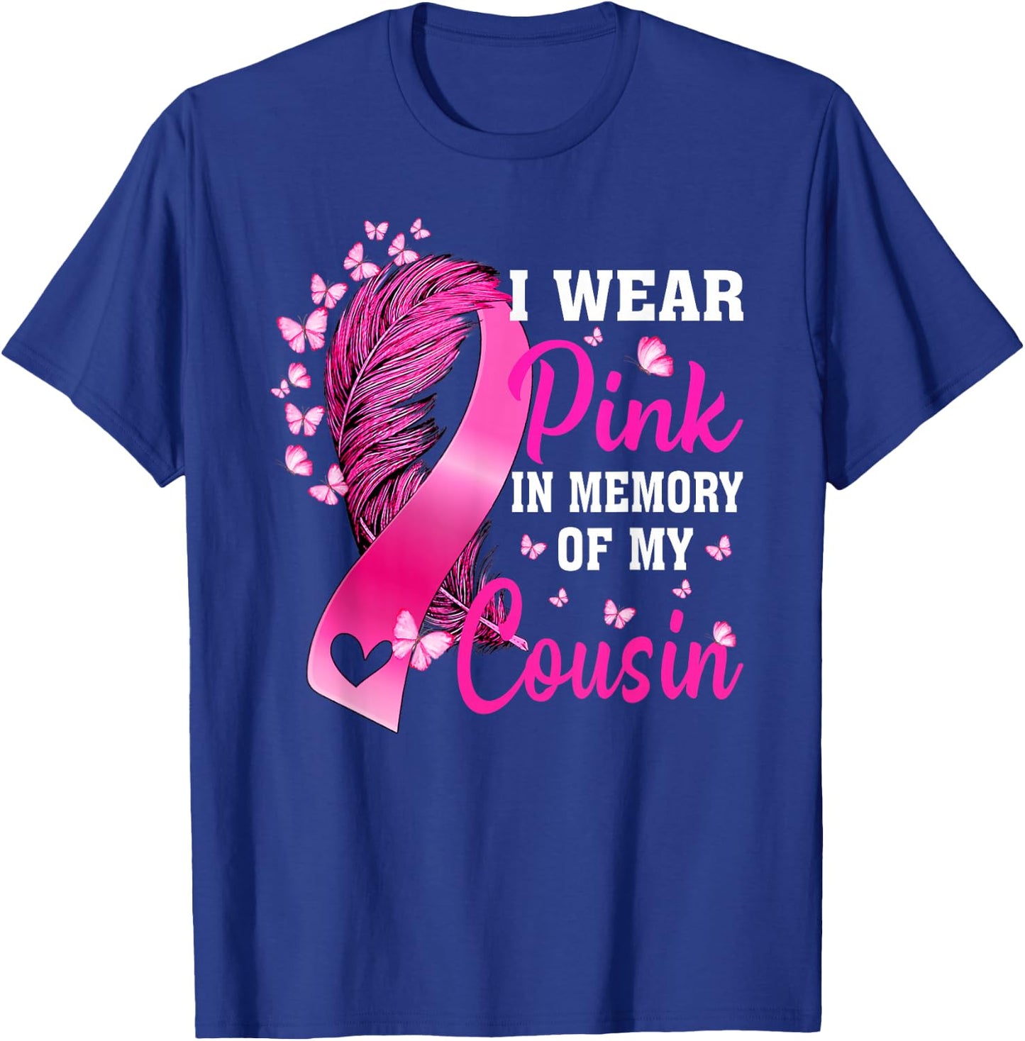 I Wear Pink In Memory Of My Cousin Breast Cancer Awareness T-Shirt - T-Shirt | Royal