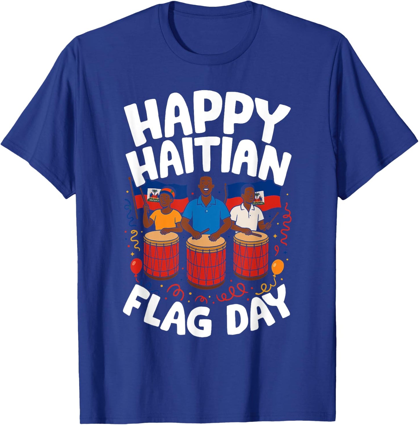 Happy Haitian Flag Day Haitian Revolution 1804 Proud Haitian T-Shirt - T-Shirt | Royal