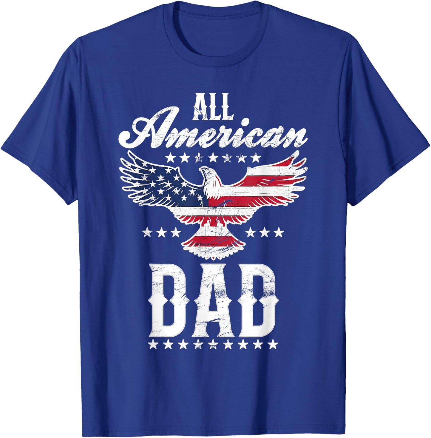 All American Dad Eagle 4th of July Fathers Day USA Dad T-Shirt - T-Shirt | Royal