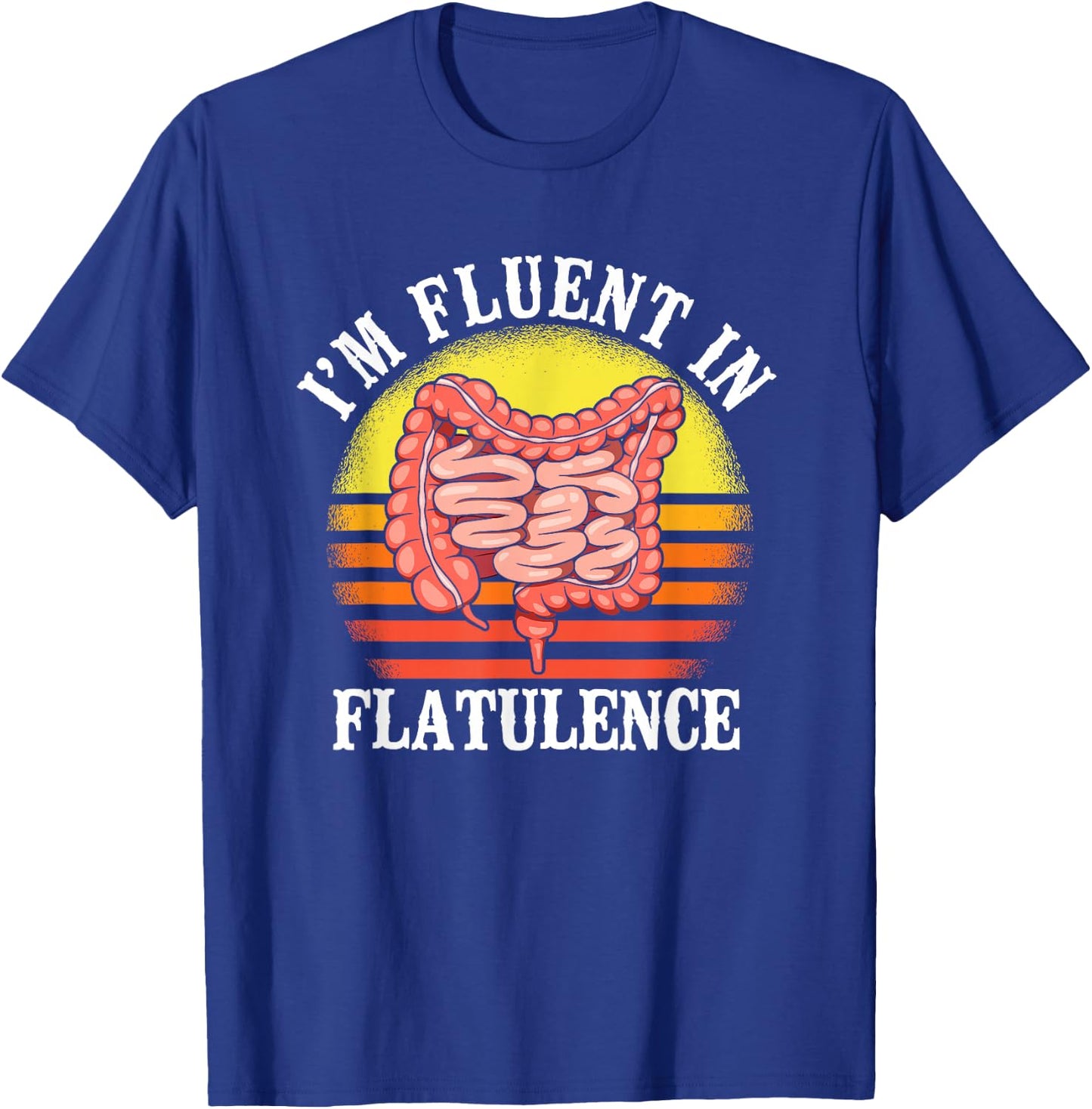 I'm Fluent In Flatulence Endoscopy Nurse Gastroenterologist T-Shirt - T-Shirt | Royal