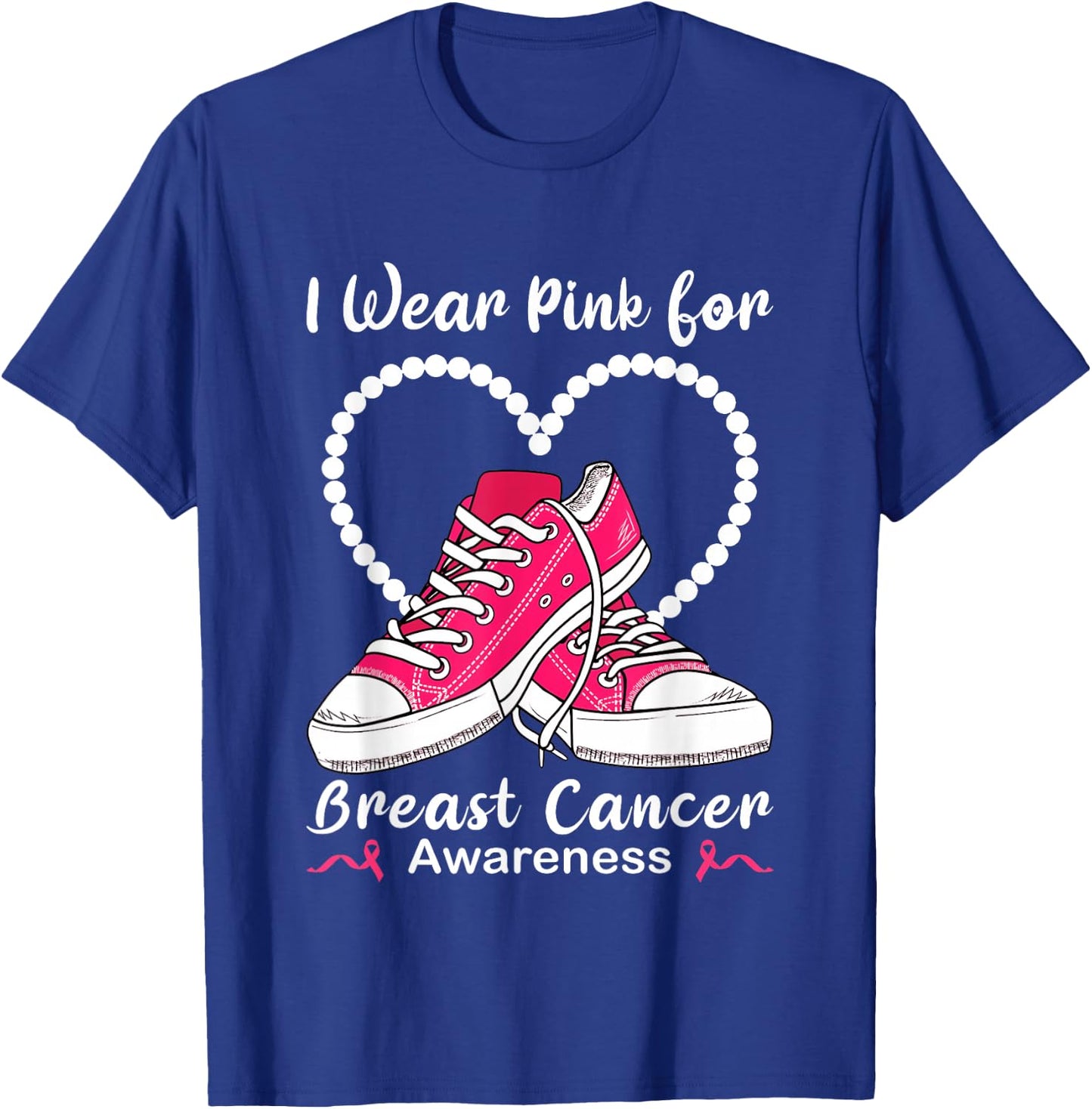 Sneaker & Pearls I Wear Pink For Breast Cancer Awareness T-Shirt - T-Shirt | Royal