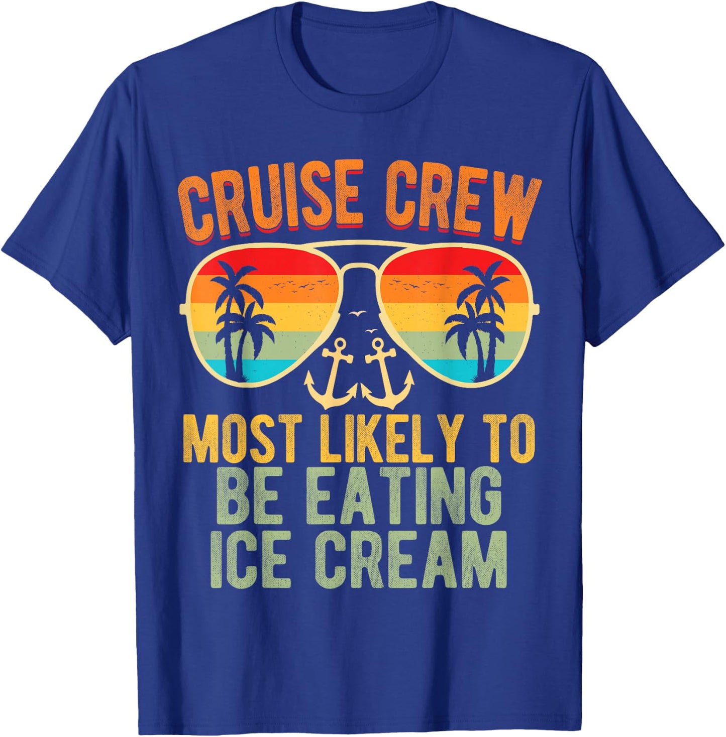 Cruise Crew Most Likely To Be Eating Ice Cream Family Cruise Men Women Kids T-Shirt - T-Shirt | Royal