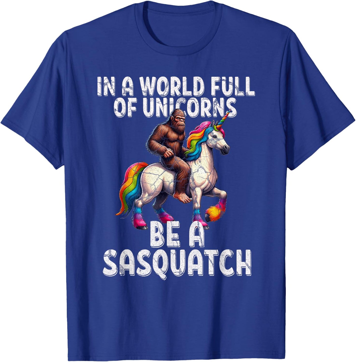 Cool Sasquatch Unicorn Funny In a World of Unicorns T-Shirt - T-Shirt | Royal