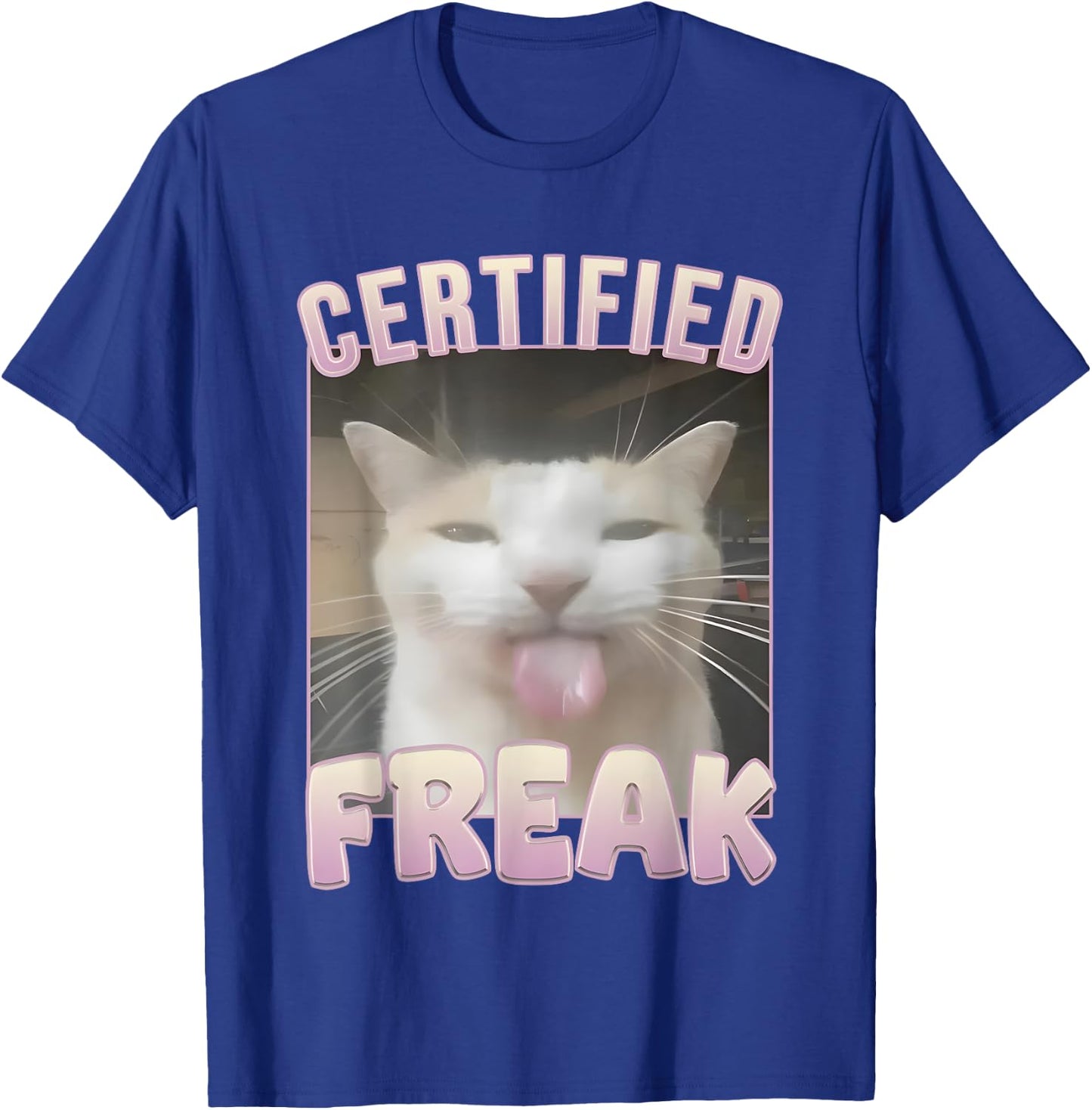 Certified Freak Cat Meme Women T-Shirt - T-Shirt | Royal