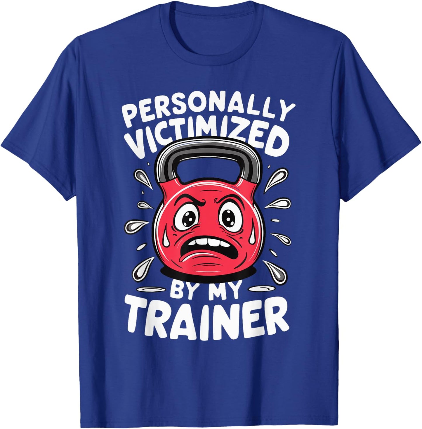 Personal Trainer Gym Fitness Workout Exercise Personally Victimized By My Trainer -Adults Black Short Sleeve T-Shirt - T-Shirt | Royal