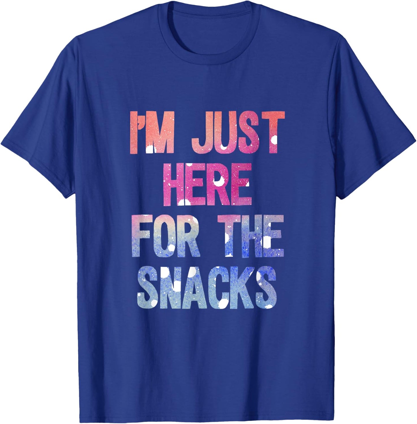 I'm just here for the snacks shirt T-Shirt - T-Shirt | Royal