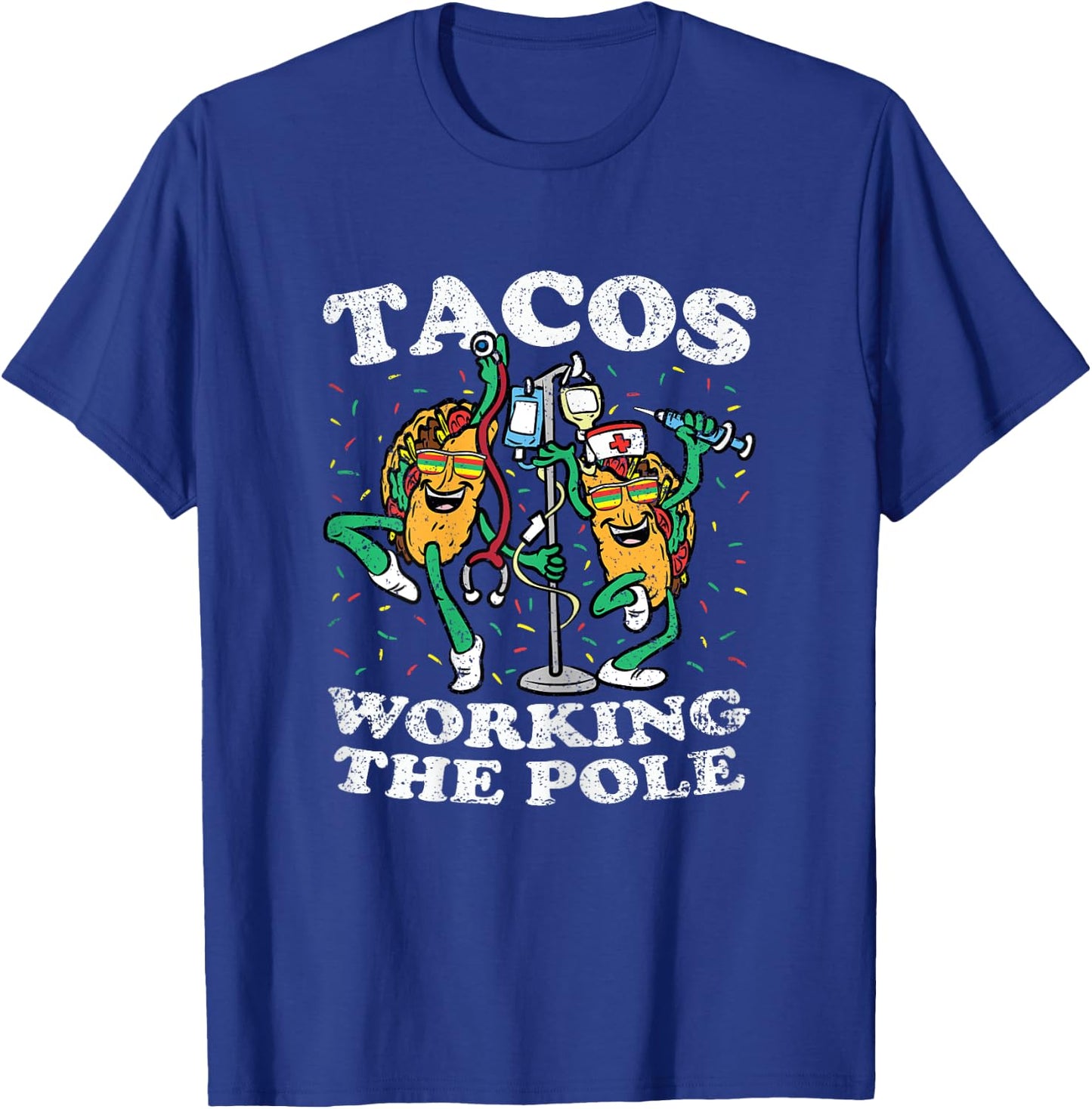 Tacos Working The Pole Nurse Cinco De Mayo Mexican Food RN T-Shirt - T-Shirt | Royal