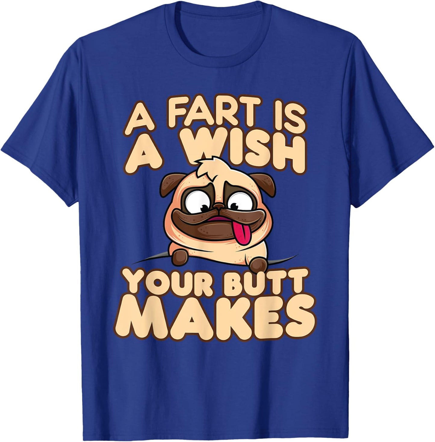 A Fart is a Wish Your Butt Makes T-Shirt - T-Shirt | Royal