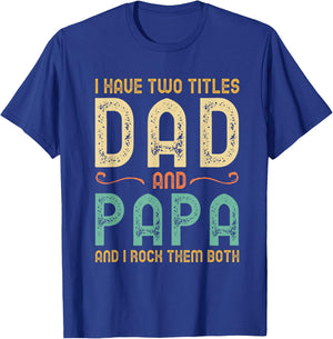 I Have 2 Two Titles Dad And Papa And I Rock Them Both T-Shirt - T-Shirt | Royal