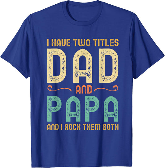I Have 2 Two Titles Dad And Papa And I Rock Them Both T-Shirt - T-Shirt | Royal