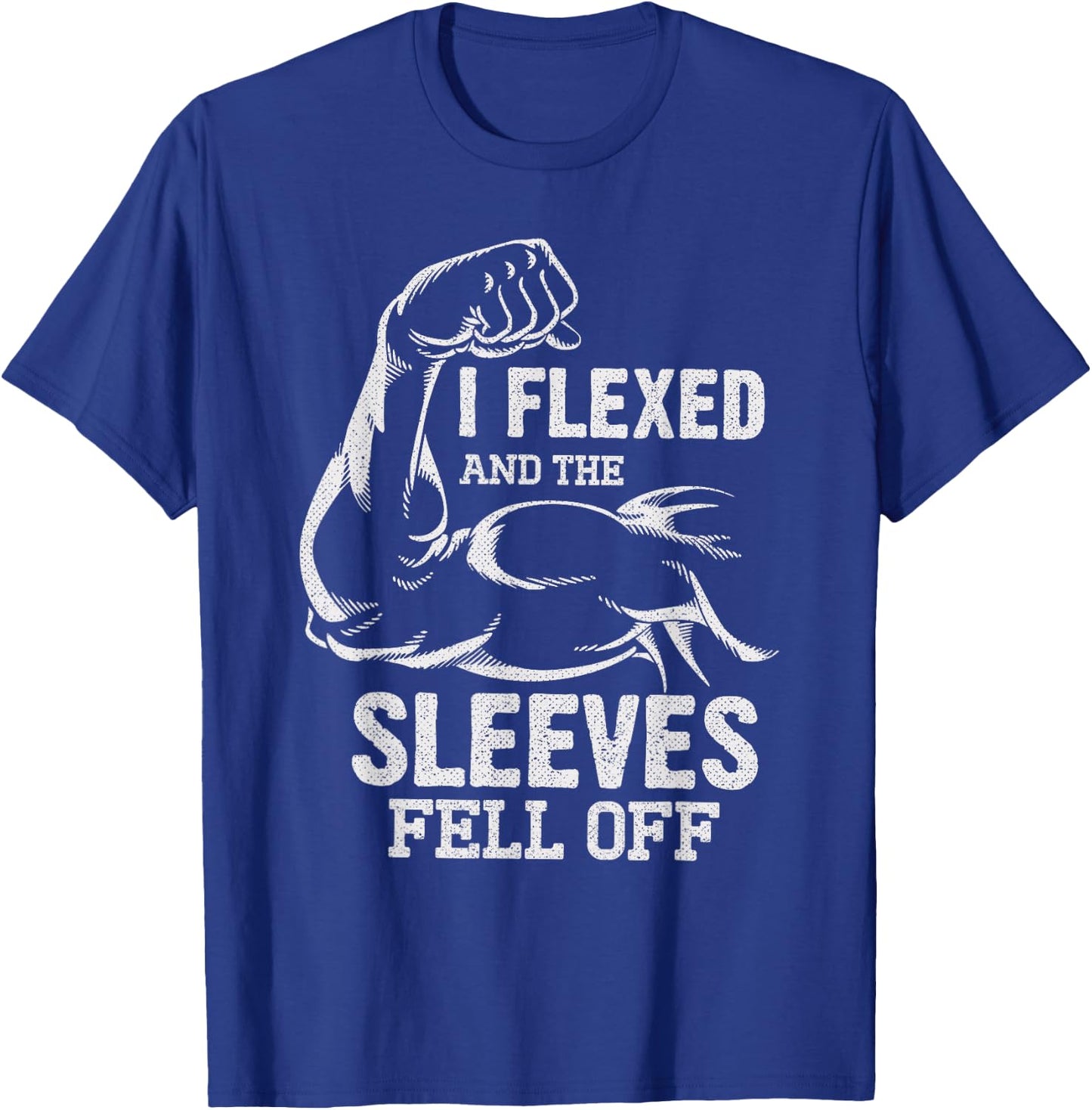 I Flexed and The Sleeves Fell Off Funny Fitness Gymer T-Shirt - T-Shirt | Royal