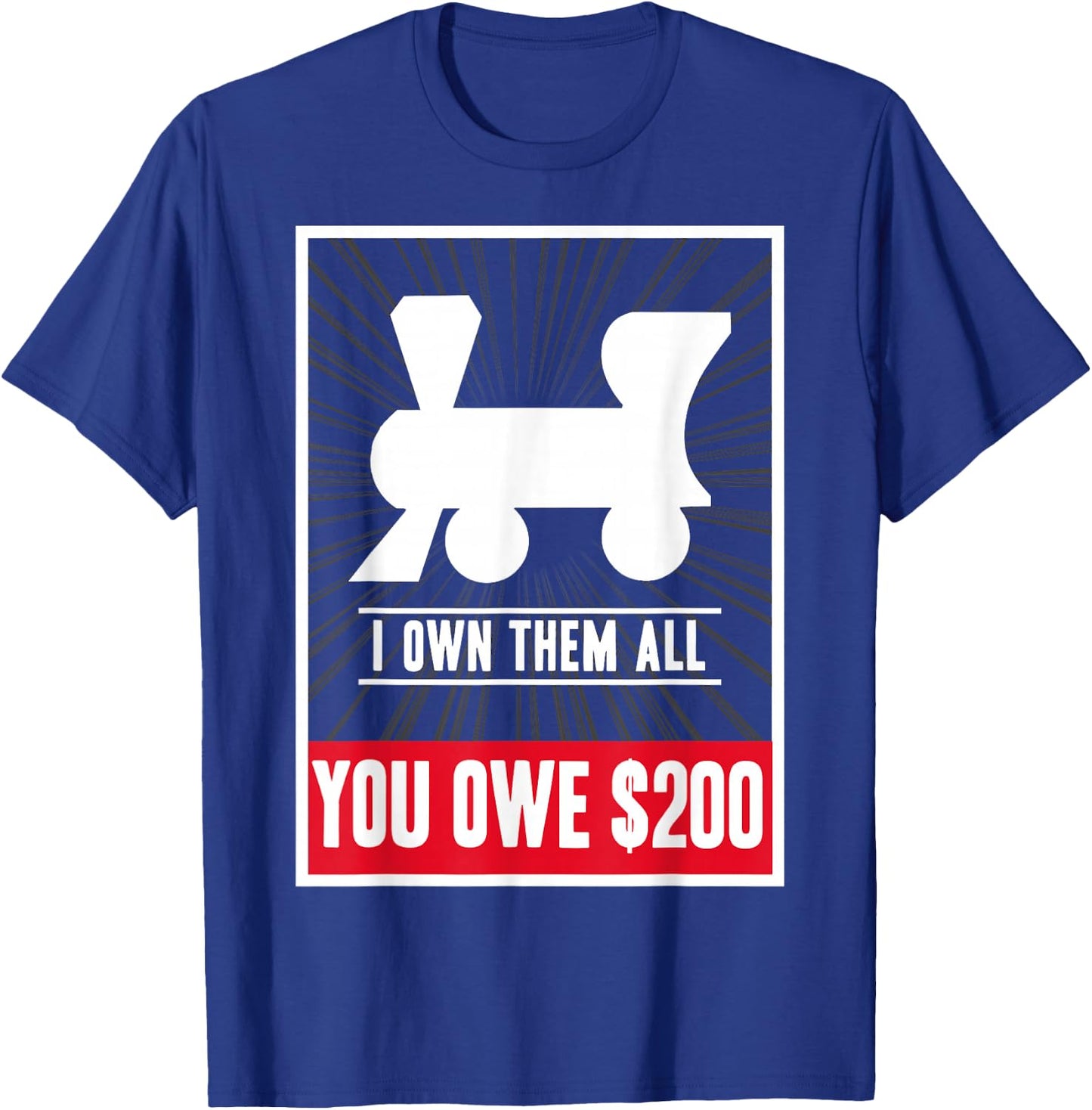 Monopoly Railroads I Own Them All You Owe $200 Logo T-Shirt - T-Shirt | Royal