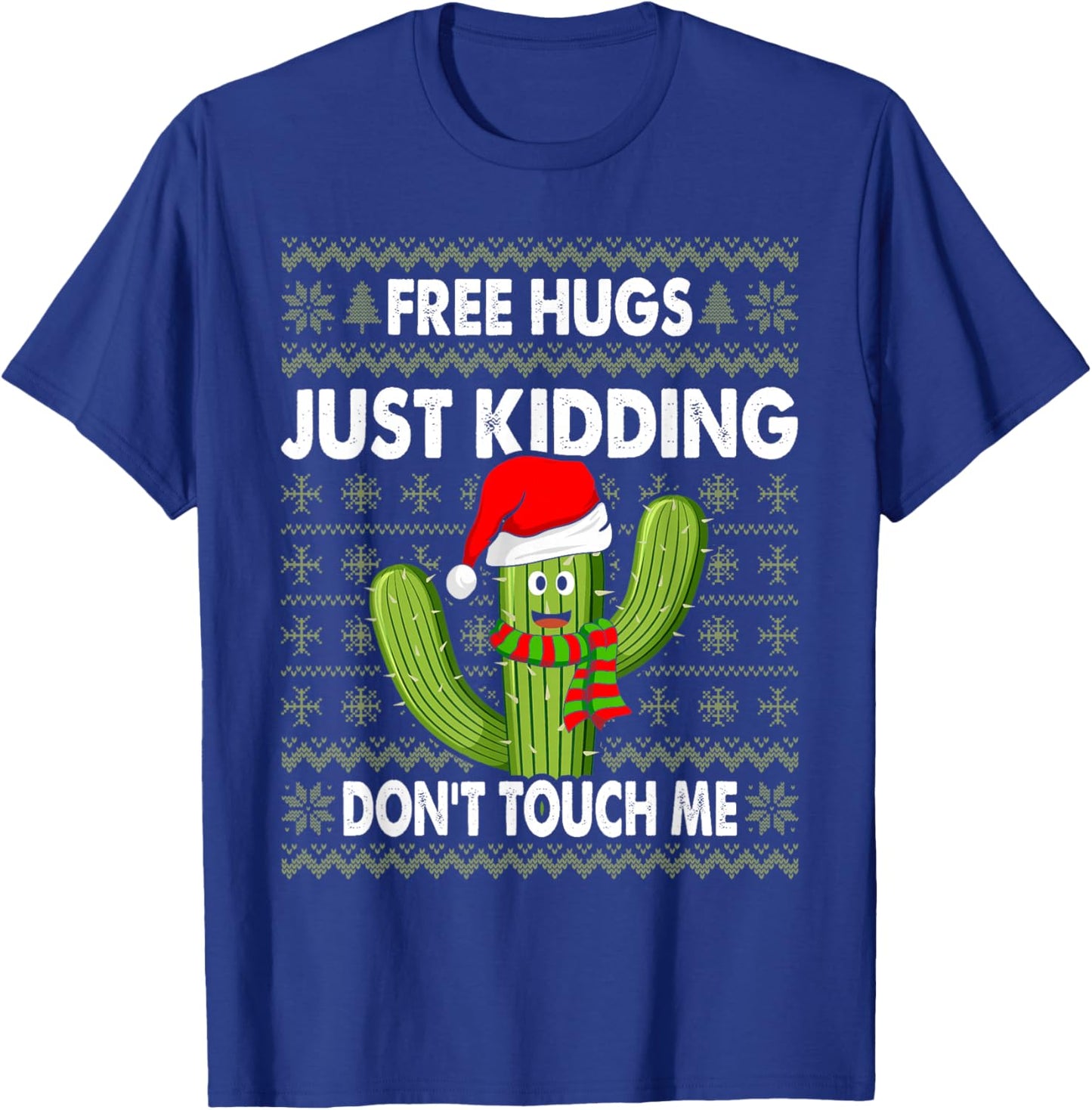 Free Hugs Just Kidding Don't Touch Me Cactus Ugly Christmas T-Shirt - T-Shirt | Royal