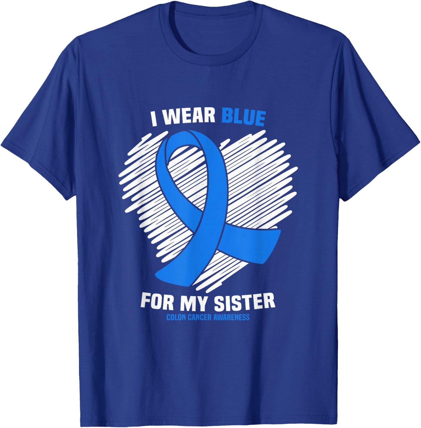 I Wear Blue For My Sister Colon Cancer Awareness T-Shirt - T-Shirt | Royal