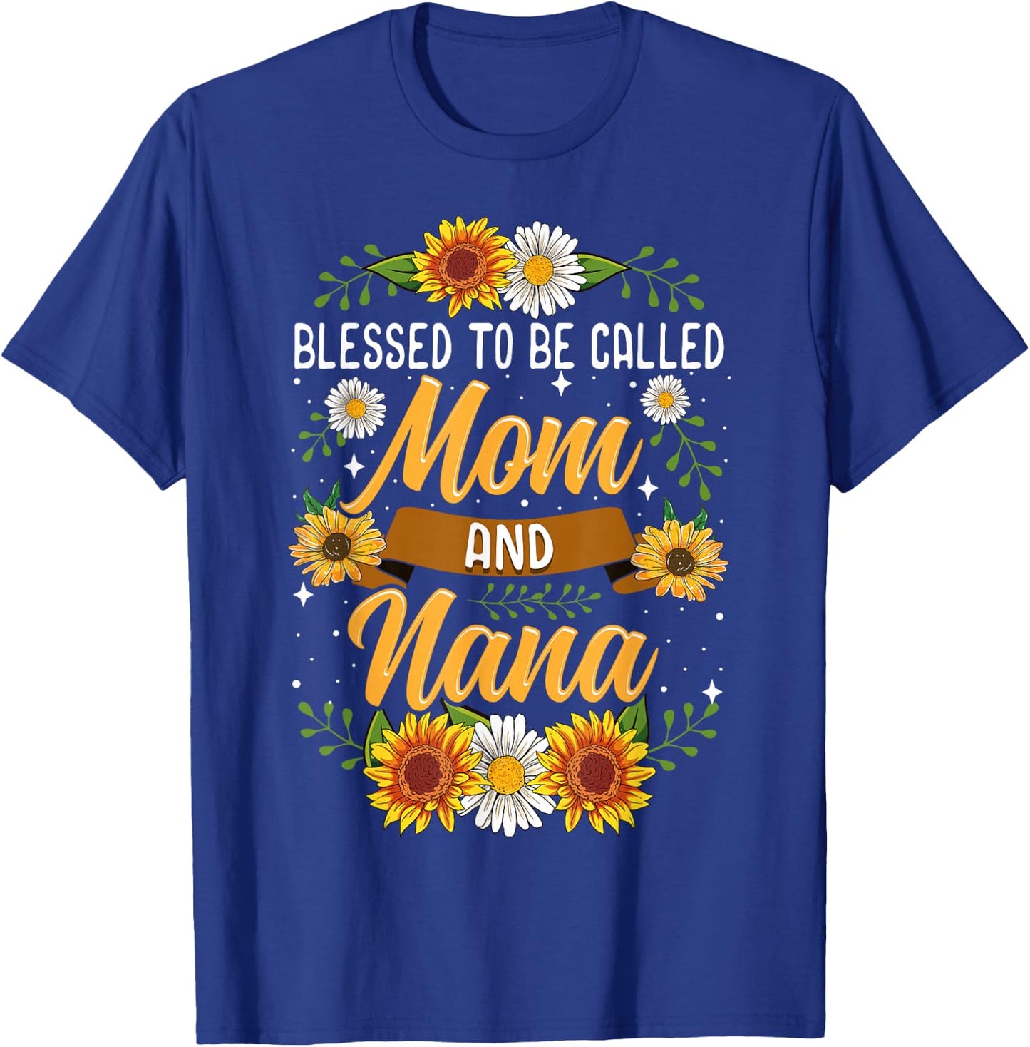 Blessed to Be Called Mom and Nana Cute Sunflower T-Shirt - T-Shirt | Royal