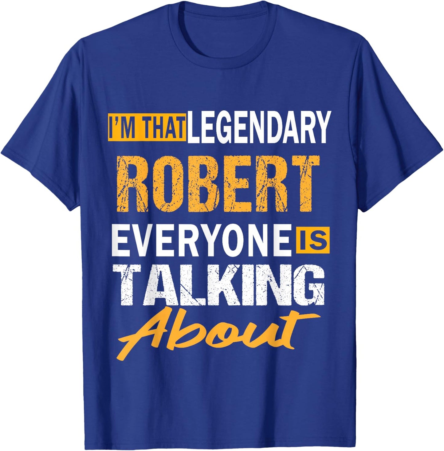 Legendary Robert First Name Funny Quote For Robert T-Shirt - T-Shirt | Royal