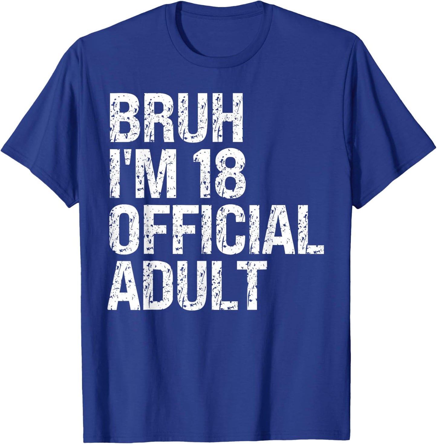 Bruh I'm 18 Official Adult 18th Birthday Bro I'm 18 Themed T-Shirt - T-Shirt | Royal