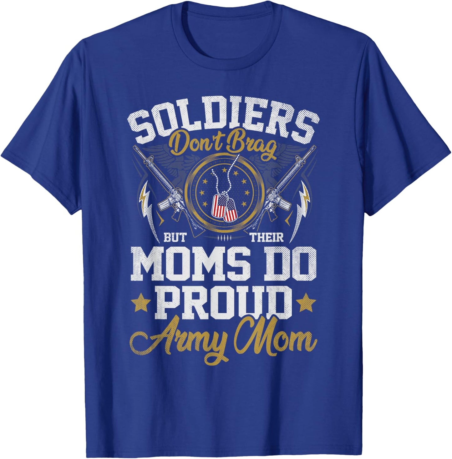 Soldiers Don't Brag But Moms Do Proud Army Mom Mother T-Shirt - T-Shirt | Royal