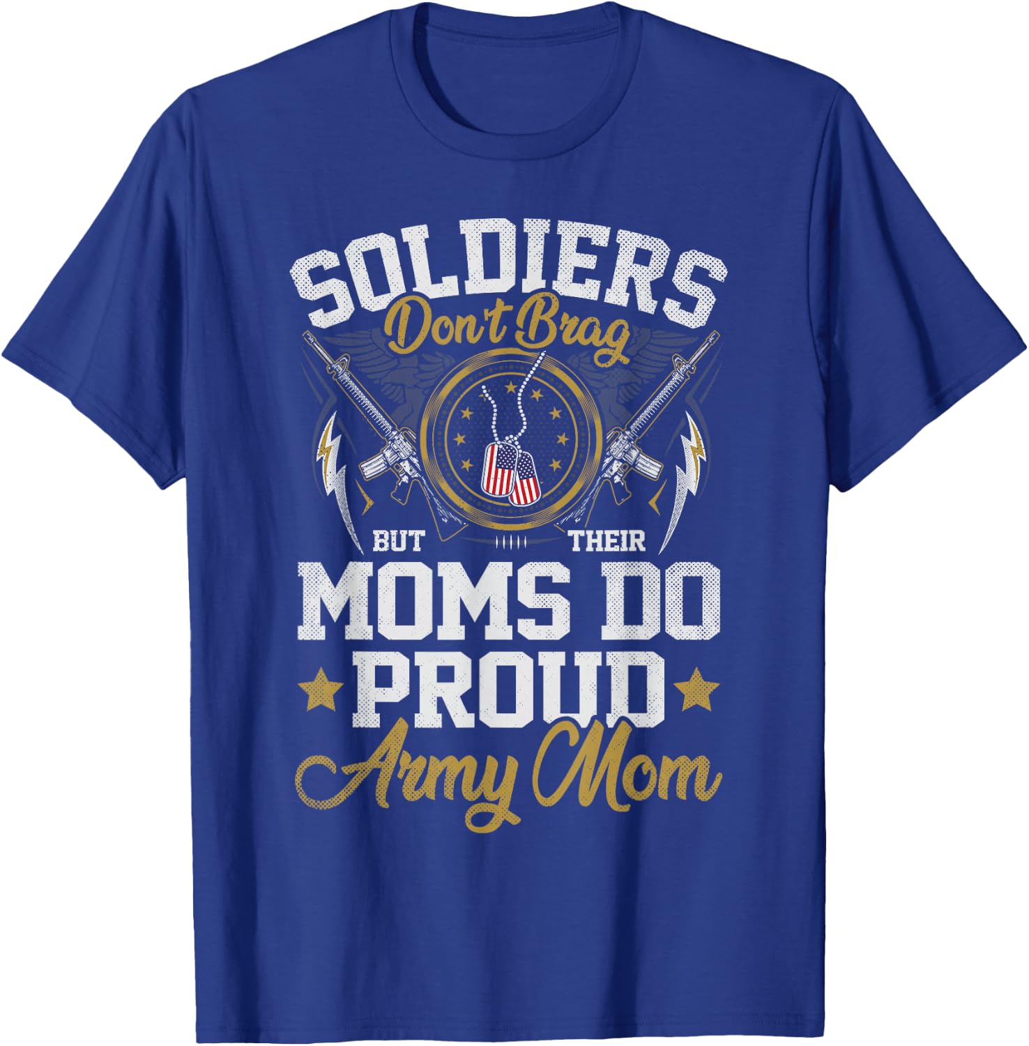 Soldiers Don't Brag But Moms Do Proud Army Mom Mother T-Shirt - T-Shirt | Royal